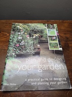 Plan and Design Your Garden – Peter McHoy – Practical Garden Design Guide